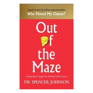 Out of the Maze:A Simple Way To Change Your Thinking & Unlock Sucess