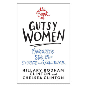 The Book Of Gusty Women: Favourite Stories Of Courage And Resilience