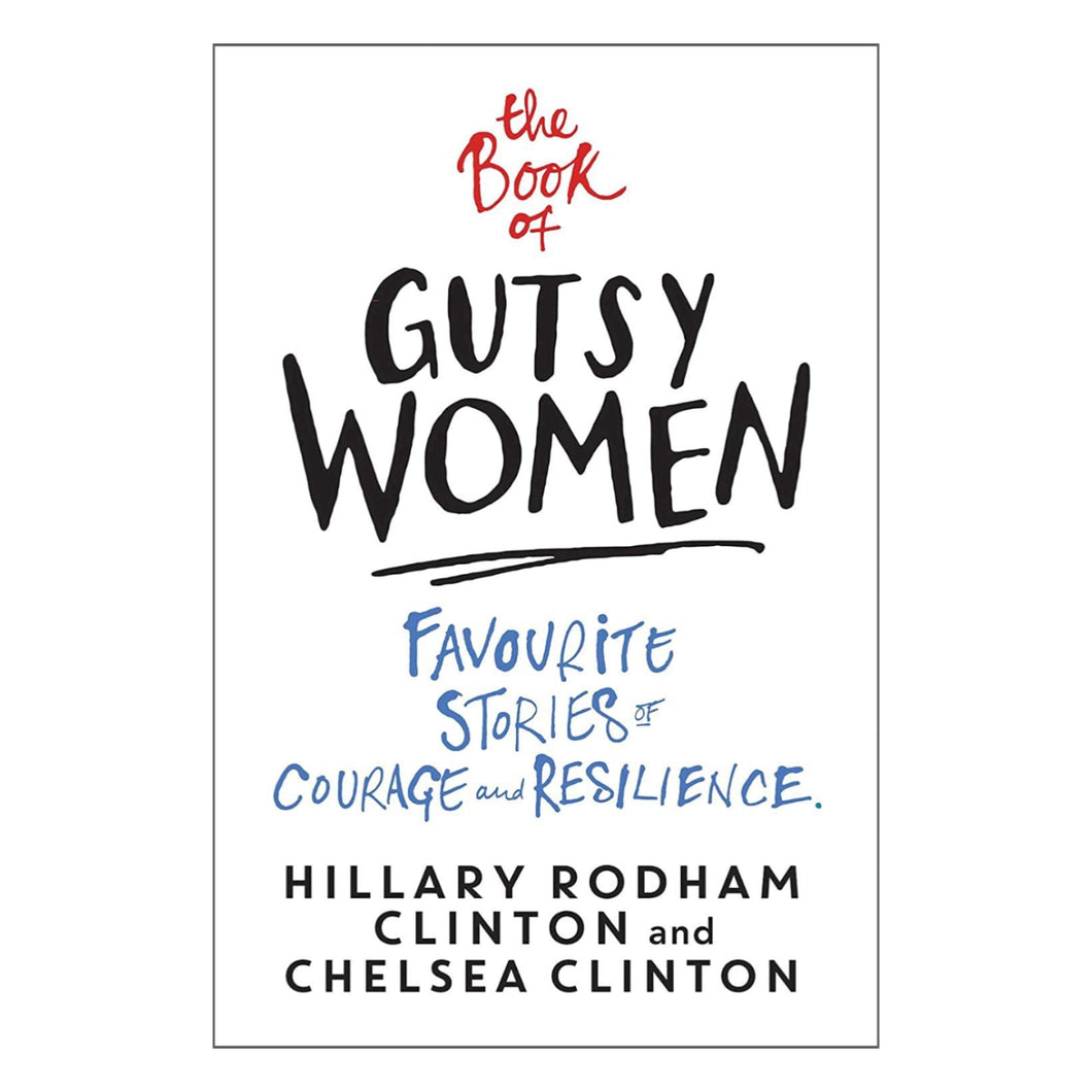 The Book Of Gusty Women: Favourite Stories Of Courage And Resilience