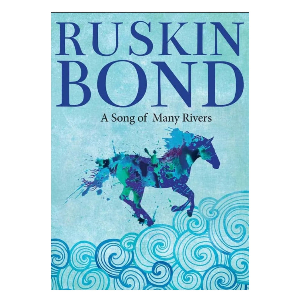 A Song Of Many River: Ruskin Bond