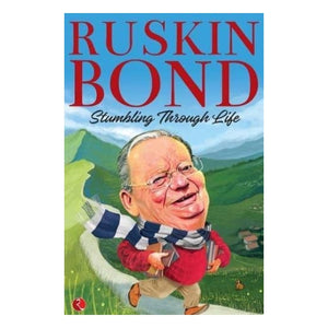 Stumbling Through Life : Ruskin Bond