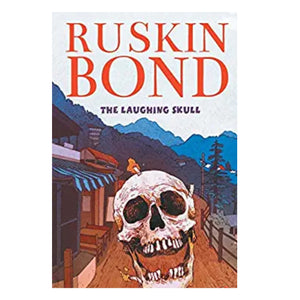 The Laughing Skull: Ruskin Bond