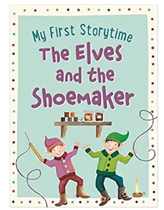 My First Storytime The Elves And The Shoemaker