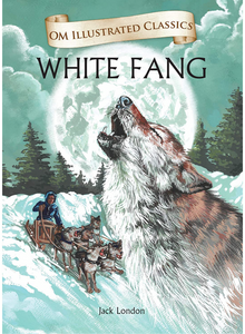 White Fang - Illustrated Classics