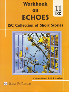 Workbook on Echoes( ISC Collection of Short Stories) For class 11th