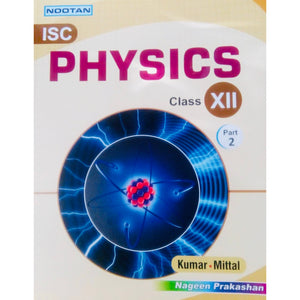 NOOTAN ISC Physics Part 1 & 2 for class 12th